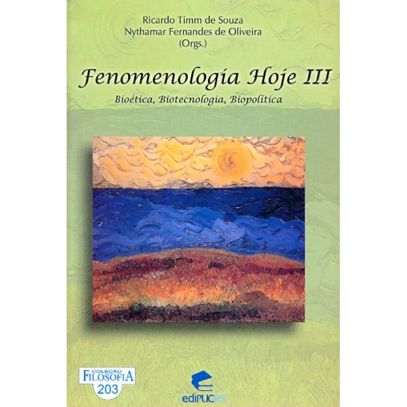 FENOMENOLOGIA HOJE III - BIOETICA BIOTECNOLOGIA... FENOMENOLOGIA HOJE III - BIOETICA BIOTECNOLOGIA...
