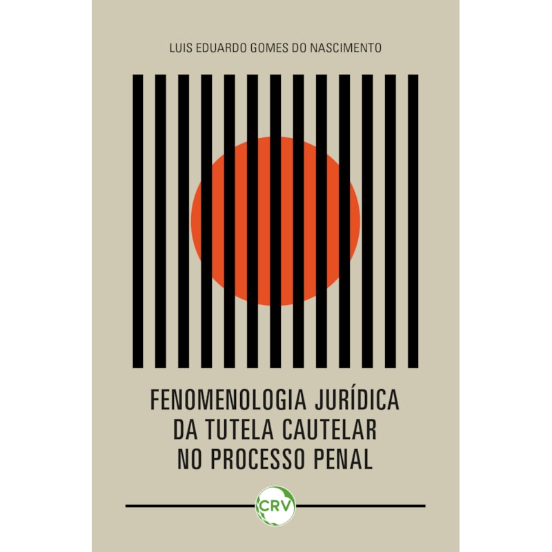 FENOMENOLOGIA JURÍDICA DA TUTELA CAUTELAR NO PROCESSO PENAL