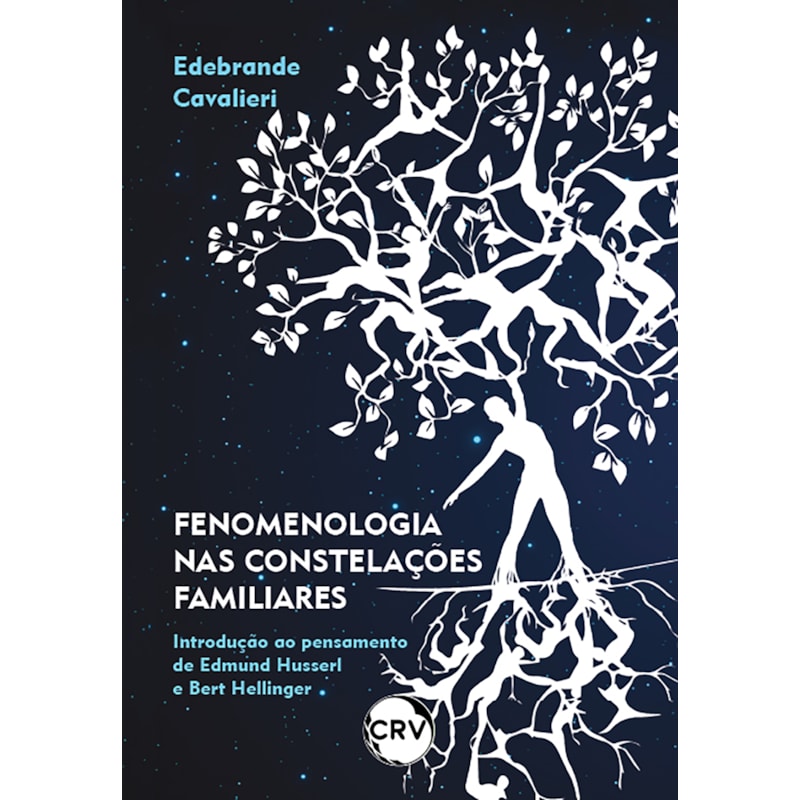 FENOMENOLOGIA NAS CONSTELAÇÕES FAMILIARES: INTRODUÇÃO AO PENSAMENTO DE EDMUND HUSSERL E BERT HELLINGER