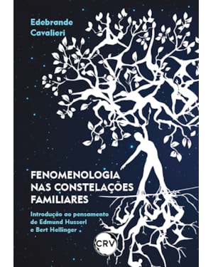 FENOMENOLOGIA NAS CONSTELAÇÕES FAMILIARES: INTRODUÇÃO AO PENSAMENTO DE EDMUND HUSSERL E BERT HELLINGER
