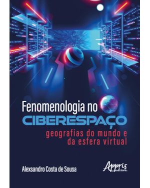 FENOMENOLOGIA NO CIBERESPAÇO: GEOGRAFIAS DO MUNDO E DA ESFERA VIRTUAL