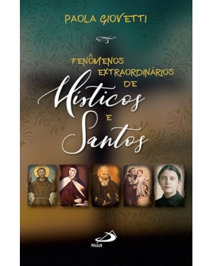 Fenômenos Extraordinários dos Místicos e Santos