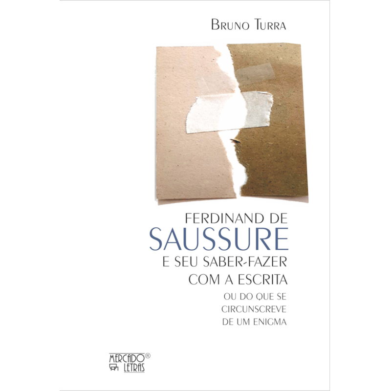 Ferdinand de Saussure e seu saber-fazer com a escrita: ou do que se circunscreve de um enigma