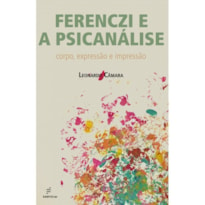 FERENCZI E A PSICANÁLISE: CORPO, EXPRESSÃO E IMPRESSÃO