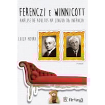Ferenczi e Winnicott: análise de adultos na língua da infância