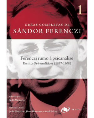 FERENCZI RUMO À PSICANÁLISE - ESCRITOS PRÉ-ANALÍTICOS (1897-1908)