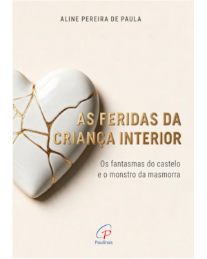 Feridas da criança interior, As: Os fantasmas do castelo e o monstro da masmorra