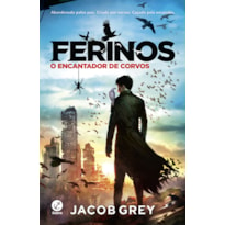 FERINOS: O ENCANTADOR DE CORVOS (VOL. 1)