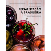 FERMENTAÇÃO À BRASILEIRA: EXPLORE O UNIVERSO DOS FERMENTADOS COM RECEITAS E INGREDIENTES NACIONAIS