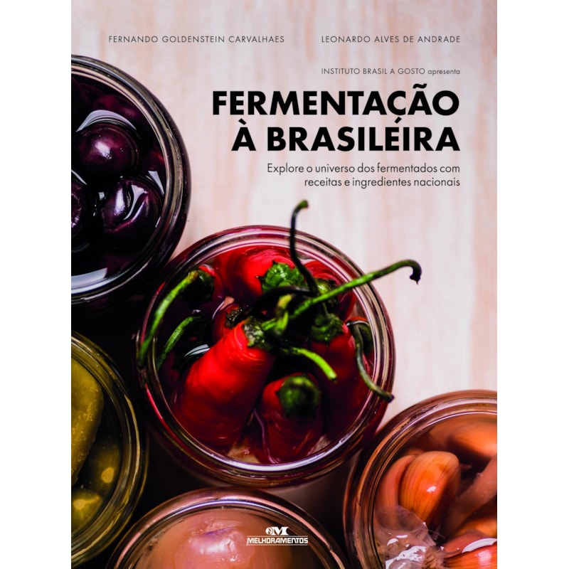 FERMENTAÇÃO À BRASILEIRA: EXPLORE O UNIVERSO DOS FERMENTADOS COM RECEITAS E INGREDIENTES NACIONAIS