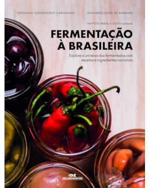 FERMENTAÇÃO À BRASILEIRA: EXPLORE O UNIVERSO DOS FERMENTADOS COM RECEITAS E INGREDIENTES NACIONAIS