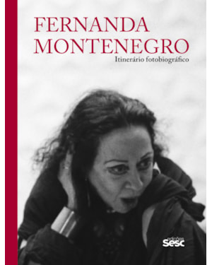 FERNANDA MONTENEGRO: ITINERÁRIO FOTOBIOGRÁFICO