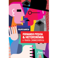 FERNANDO PESSOA & HETERONÍMIA: A TRANSA (HOMO)ERÓTICA