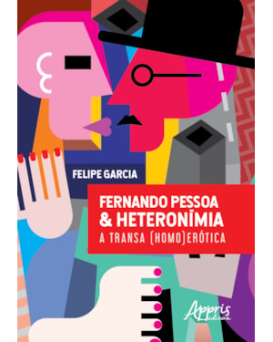 FERNANDO PESSOA & HETERONÍMIA: A TRANSA (HOMO)ERÓTICA