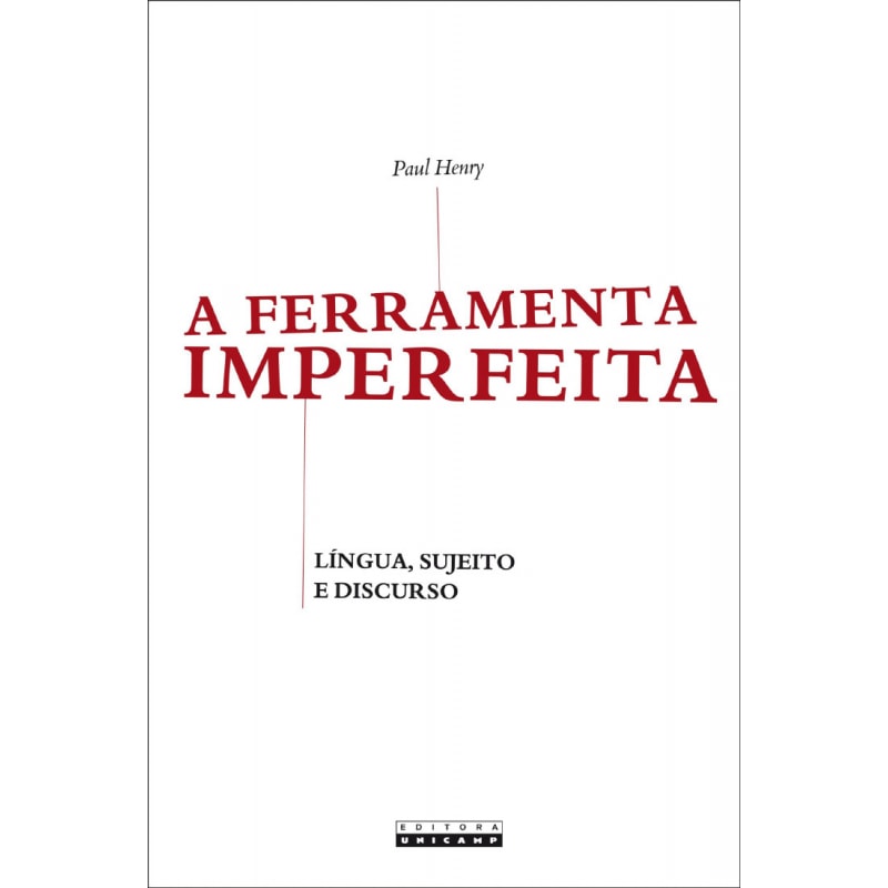 FERRAMENTA IMPERFEITA - LÍNGUA, SUJEITO E DISCURSO, A