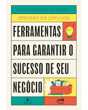 FERRAMENTAS PARA GARANTIR O SUCESSO DE SEU NEGÓCIO: TRILOGIA EMPREENDER SEM COMPLICAÇÃO VOL. 2