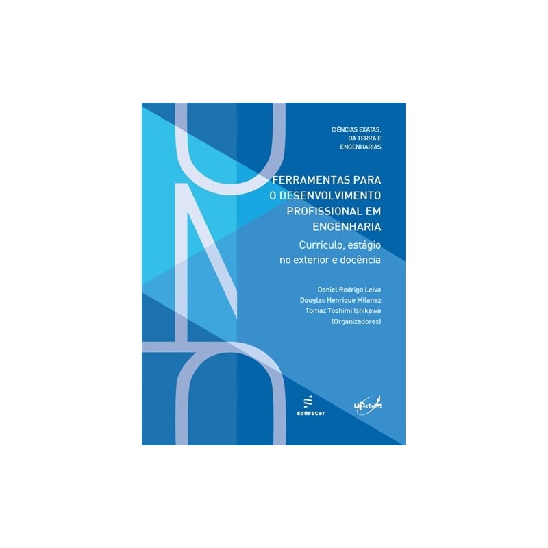 FERRAMENTAS PARA O DESENVOLVIMENTO PROFISSIONAL EM ENGENHARIA - CURRÍCULO, ESTÁGIO NO EXTERIOR E DOCÊNCIA