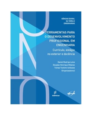 FERRAMENTAS PARA O DESENVOLVIMENTO PROFISSIONAL EM ENGENHARIA - CURRÍCULO, ESTÁGIO NO EXTERIOR E DOCÊNCIA