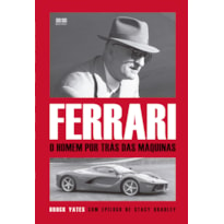 FERRARI: O HOMEM POR TRÁS DAS MÁQUINAS: O HOMEM POR TRÁS DAS MÁQUINAS