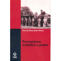 FERROVIÁRIOS, TRABALHO E PODER - ESTRADA DE FERRO SOROCABANA (1920-1940)