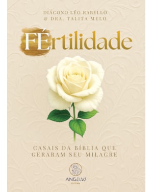 FÉrtilidade: Casais da Bíblia que geraram seu milagre