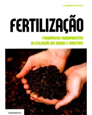 Fertilização, fundamentos agroambientais da utilização dos adubos e corretivos