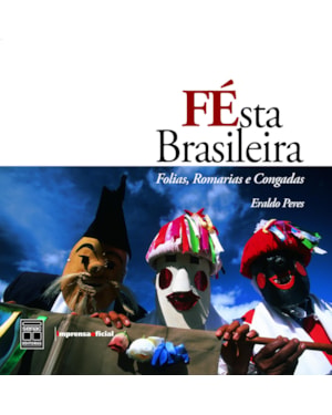 FESTA BRASILEIRA: FOLIAS, ROMARIAS E CONGADAS