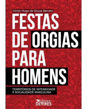 FESTAS DE ORGIA PARA HOMENS: TERRITÓRIOS DE INTENSIDADE E SOCIALIDADE MASCULINA