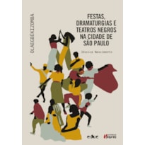 FESTAS, DRAMATURGIAS E TEATROS NEGROS NA CIDADE DE SÃO PAULO