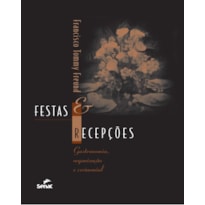 FESTAS E RECEPÇÕES: GASTRONOMIA, ORGANIZAÇÃO E CERIMONIAL
