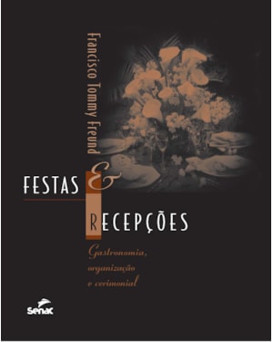 FESTAS E RECEPÇÕES: GASTRONOMIA, ORGANIZAÇÃO E CERIMONIAL