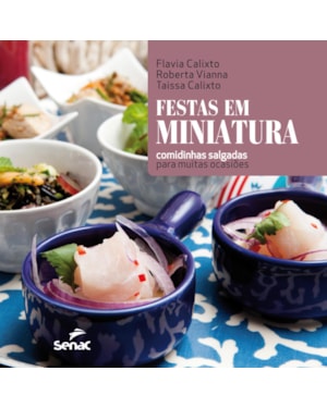 FESTAS EM MINIATURA: COMIDINHAS SALGADAS PARA MUITAS OCASIÕES