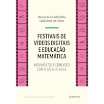 FESTIVAIS DE VÍDEOS DIGITAIS E EDUCAÇÃO MATEMÁTICA: MOVIMENTOS E CONEXÕES COM A SALA DE AULA