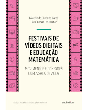 FESTIVAIS DE VÍDEOS DIGITAIS E EDUCAÇÃO MATEMÁTICA: MOVIMENTOS E CONEXÕES COM A SALA DE AULA