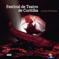 FESTIVAL DE TEATRO DE CURITIBA: *REIMPRESSÃO