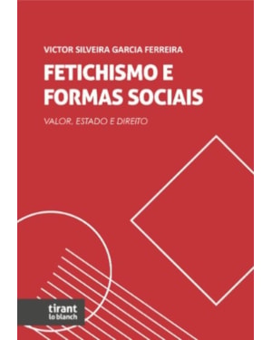 FETICHISMO E FORMAS SOCIAIS: VALOR, ESTADO E DIREITO