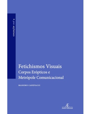 FETICHISMOS VISUAIS: CORPOS ERÓPTICOS E METRÓPOLE COMUNICACIONAL