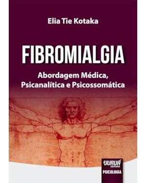 FIBROMIALGIA - ABORDAGEM MÉDICA, PSICANALÍTICA E PSICOSSOMÁTICA