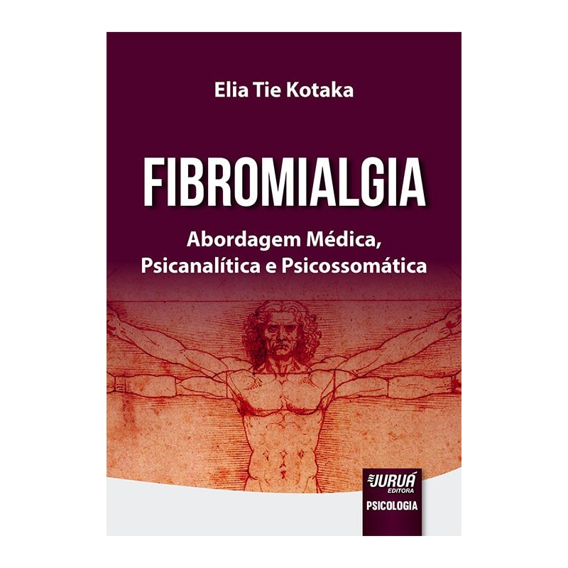 FIBROMIALGIA - ABORDAGEM MÉDICA, PSICANALÍTICA E PSICOSSOMÁTICA