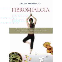 FIBROMIALGIA: COMO COMBINAR A TERAPIA TRADICIONAL E ALTERNATIVA