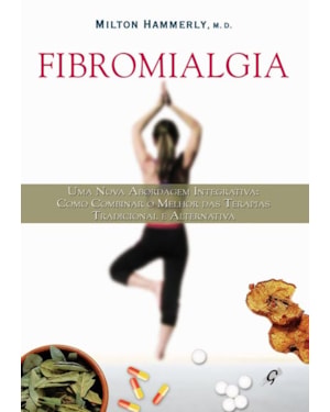 Fibromialgia: como combinar a terapia tradicional e alternativa