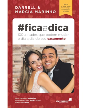 Fica a dica: 100 atitudes que podem mudar o dia a dia do seu casamento: 100 atitudes que podem mudar o dia a dia do seu casamento