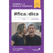 Fica a dica: 100 atitudes que podem mudar o dia a dia do sexo no seu casamento: 100 atitudes que podem mudar o dia a dia do sexo no seu casamento