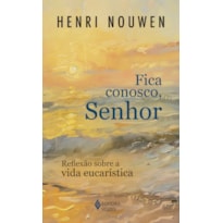 FICA CONOSCO, SENHOR: REFLEXÃO SOBRE A VIDA EUCARÍSTICA