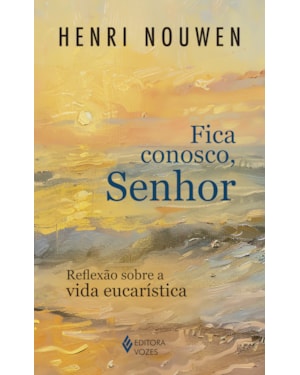 FICA CONOSCO, SENHOR: REFLEXÃO SOBRE A VIDA EUCARÍSTICA