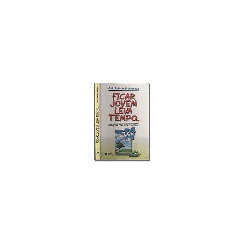 FICAR JOVEM LEVA TEMPO UM GUIA PARA VIVER MELHOR - 1