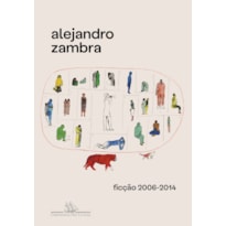 FICÇÃO 2006-2014: BONSAI, A VIDA PRIVADA DAS ÁRVORES, FORMAS DE VOLTAR PARA CASA, MEUS DOCUMENTOS, MÚLTIPLA ESCOLHA E CONTOS DISPERSOS