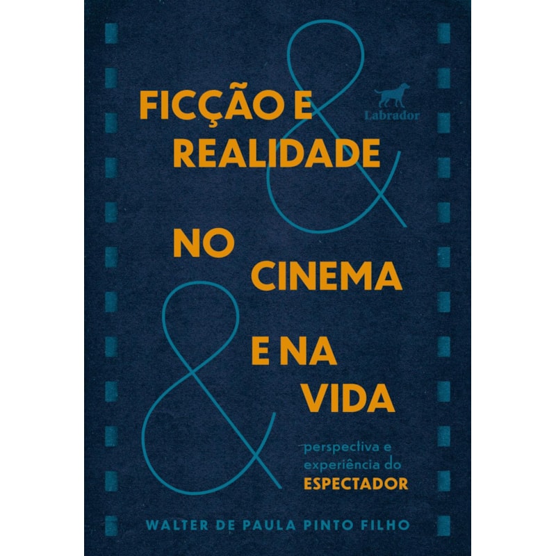 FICÇÃO E REALIDADE NO CINEMA E NA VIDA: PERSPECTIVA E EXPERIÊNCIA DO ESPECTADOR