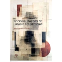 FICCIONALIZAÇÕES DE LUTAS E RESISTÊNCIAS