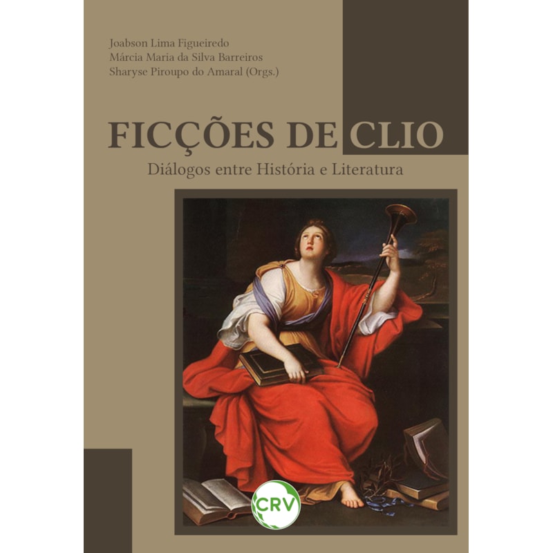 FICÇÕES DE CLIO: DIÁLOGOS ENTRE HISTÓRIA E LITERATURA